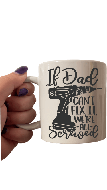 If Dad Cant Fix It We're All Screwed Mug